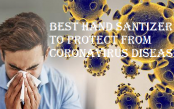 Best Hand Sanitizer To Protect You From Coronavirus Disease (COVID-19) Best Hand Santizer To protect From Coronavirus Disease