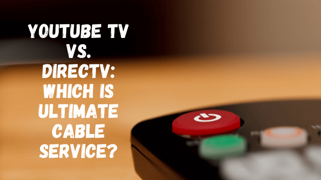 YouTube TV vs. DirecTV