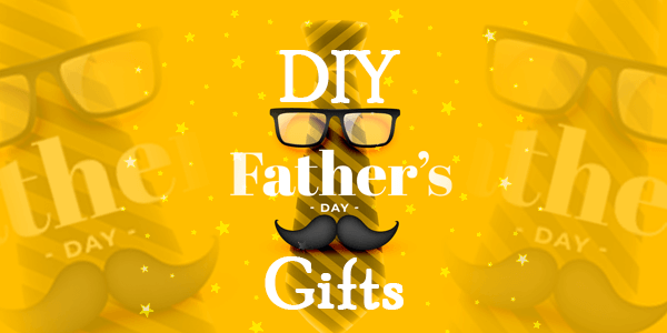 DIY fathers day gifts
